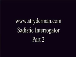 sadistic interrogator